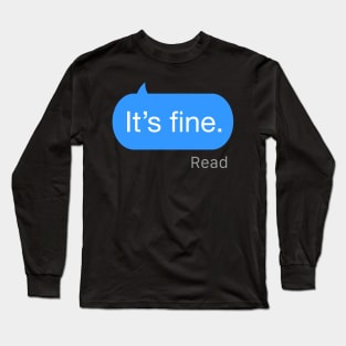 It’s fine text Long Sleeve T-Shirt